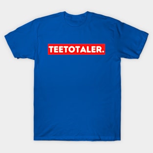 Teetotaler - funny words - funny sayings T-Shirt